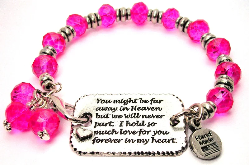 You Might Be Far Away In Heaven But We Will Never Part I Hold So Much Love For You Forever In My Heart Expression Armor Pewter Crystal Bracelet