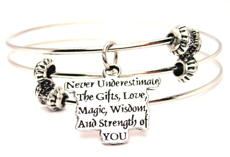 Never Underestimate The Gifts, Love, Magic, Wisdom And Strength Of You Triple Style Expandable Bangle Bracelet